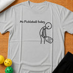 No Pickleball T-Shirt