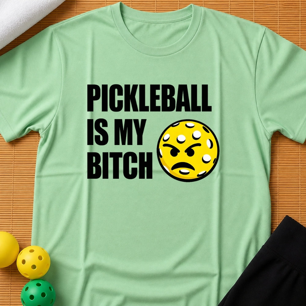 Pickleball Is My Bitch T-Shirt