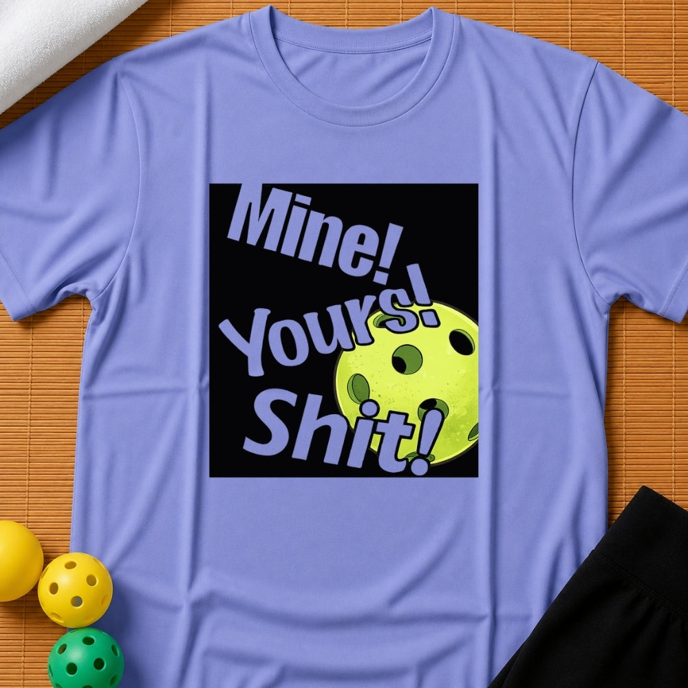 Mine! Yours! Shit! T-Shirt