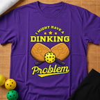Dinking Problem T-Shirt