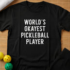 World's Okayest Pickleball Player T-Shirt (A)