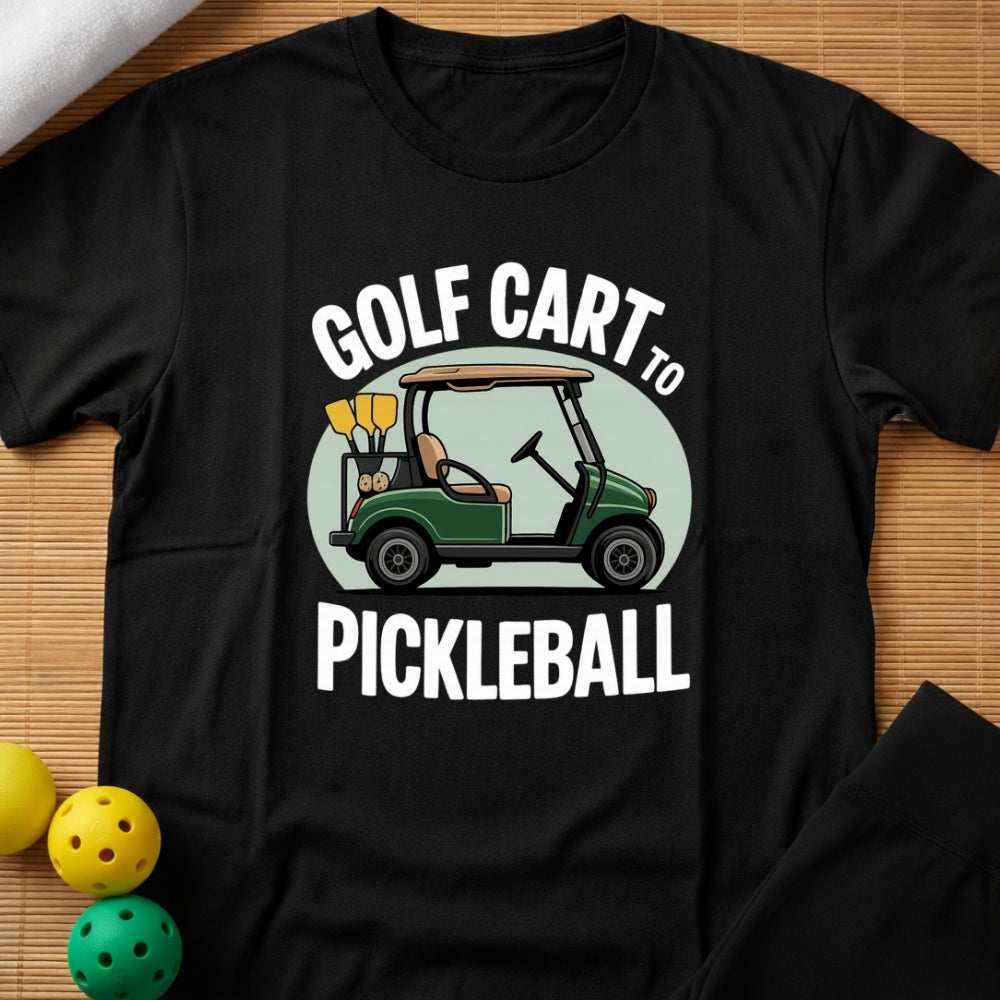 Golf Cart To Pickleball T-Shirt