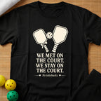 We Met On Court T-Shirt