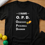 I Have OPD -T-Shirt