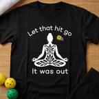 Let That Hit T-Shirt