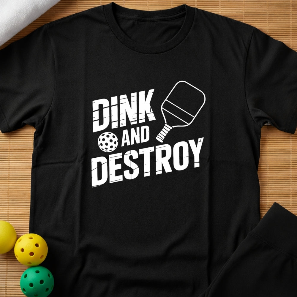 Dink and Destroy T-Shirt