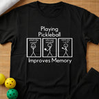 Playing Pickleball Improves Memory T-Shirt