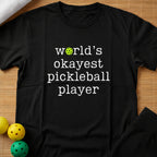 World's Okayest Pickleball Player T-Shirt (C)