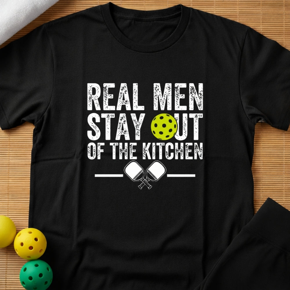 Real Men Stay Out Of The Kitchen Pickleball T-Shirt