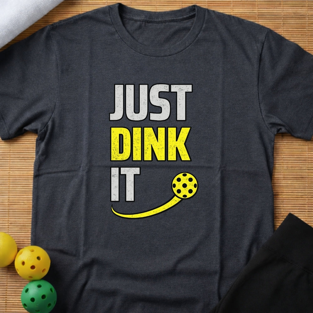 Just Dink IT T-Shirt