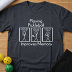 Playing Pickleball Improves Memory T-Shirt