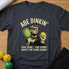 Abe Dinkin' Funny Pickleball T-Shirt
