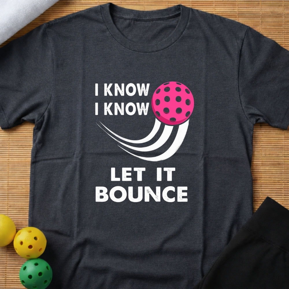 Let It Bounce Pickleball T-Shirt