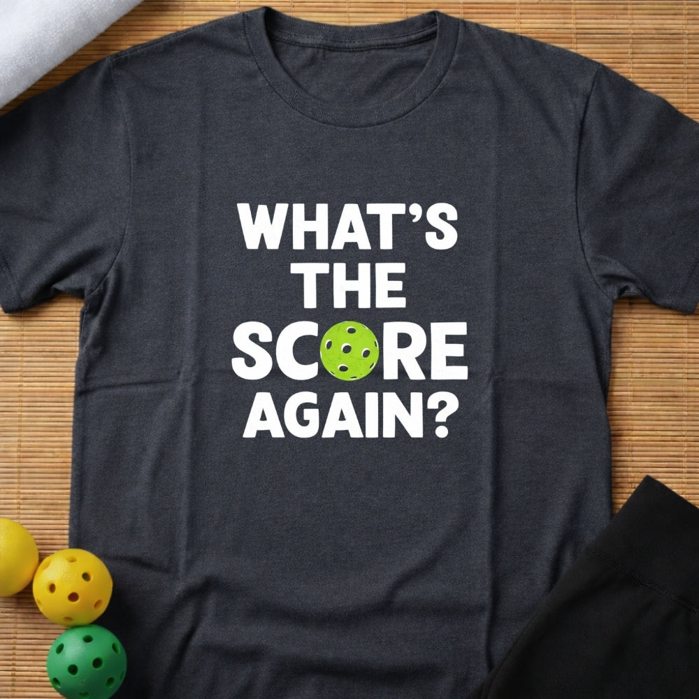What's The Score Again Pickleball T-Shirt