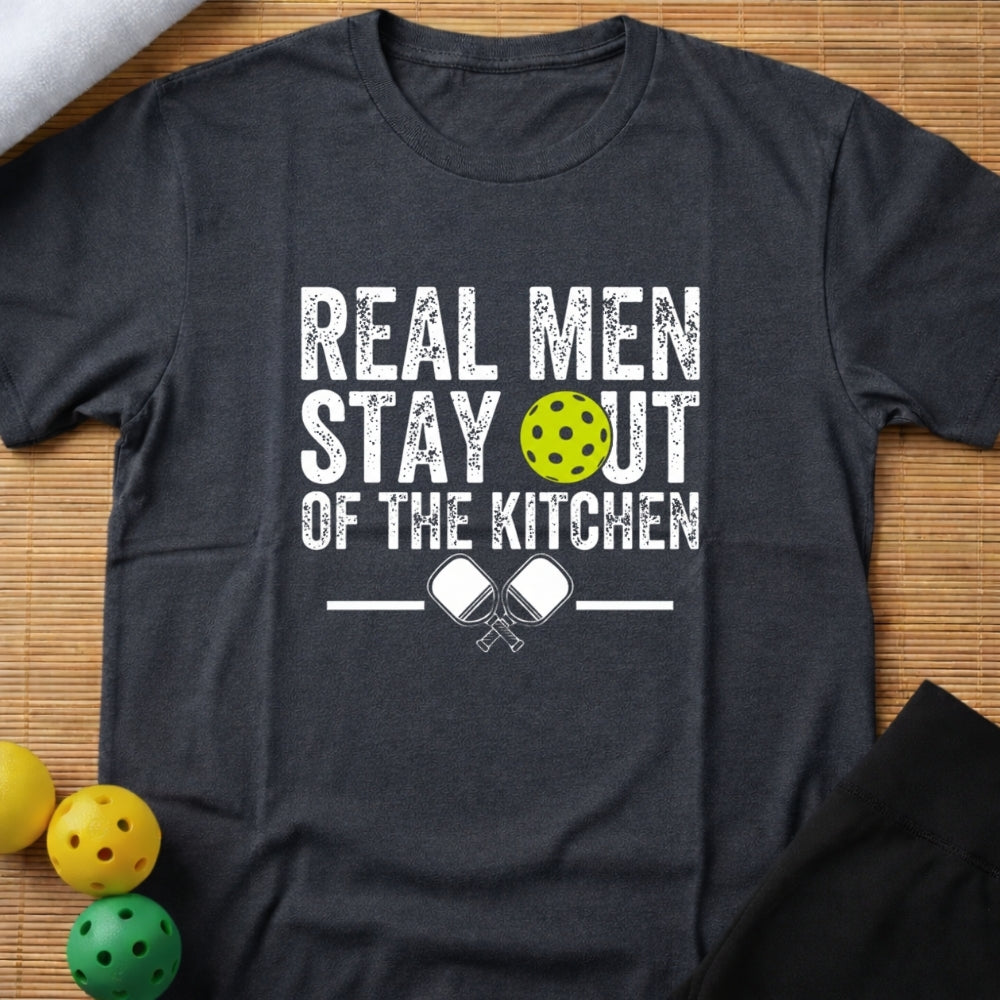 Real Men Stay Out Of The Kitchen Pickleball T-Shirt