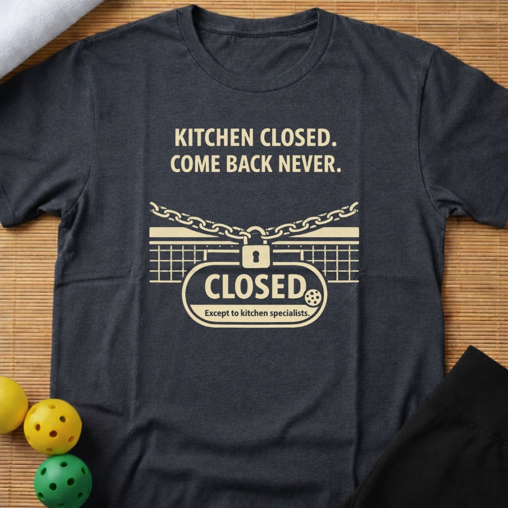 Kitchen Closed T-Shirt