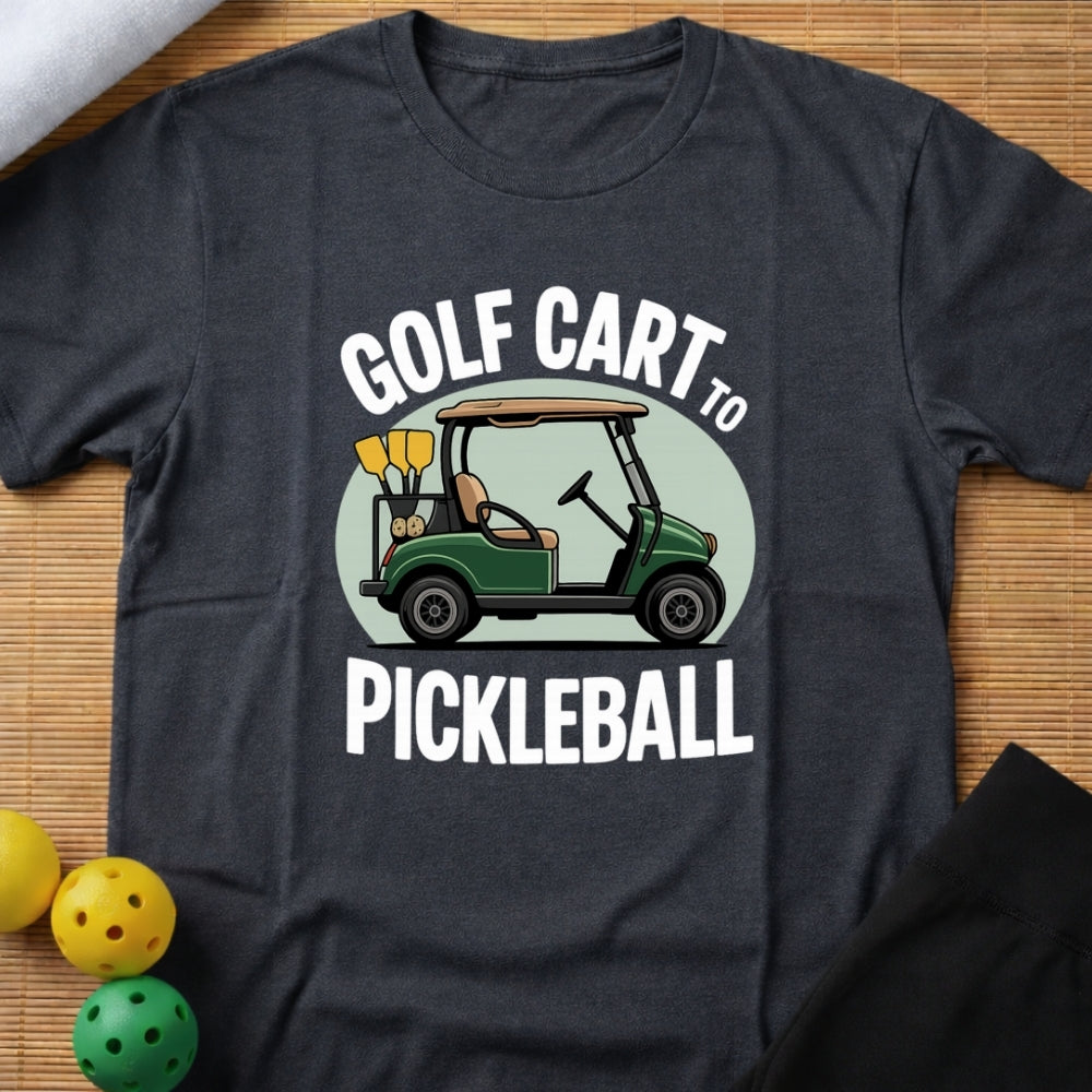 Golf Cart To Pickleball T-Shirt