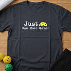 One more game T-Shirt