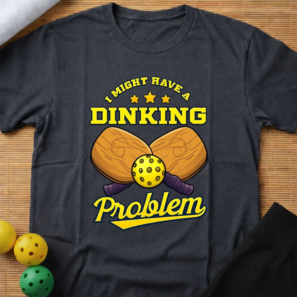 Dinking Problem T-Shirt