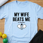 My Wife Beats Me Funny Pickleball T-Shirt
