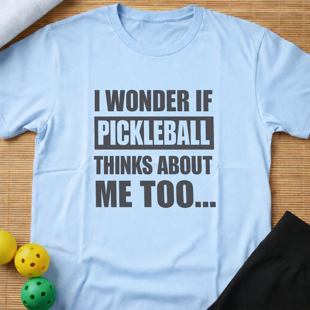 I Wonder if Pickleball Thinks About Me Too T-Shirt