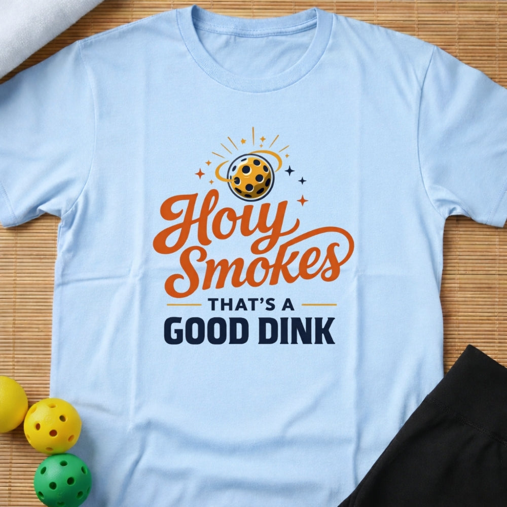 Holy Smokes That's A Good Dink T-Shirt