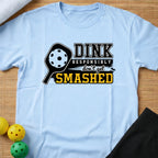 Dink Responsibly T-Shirt
