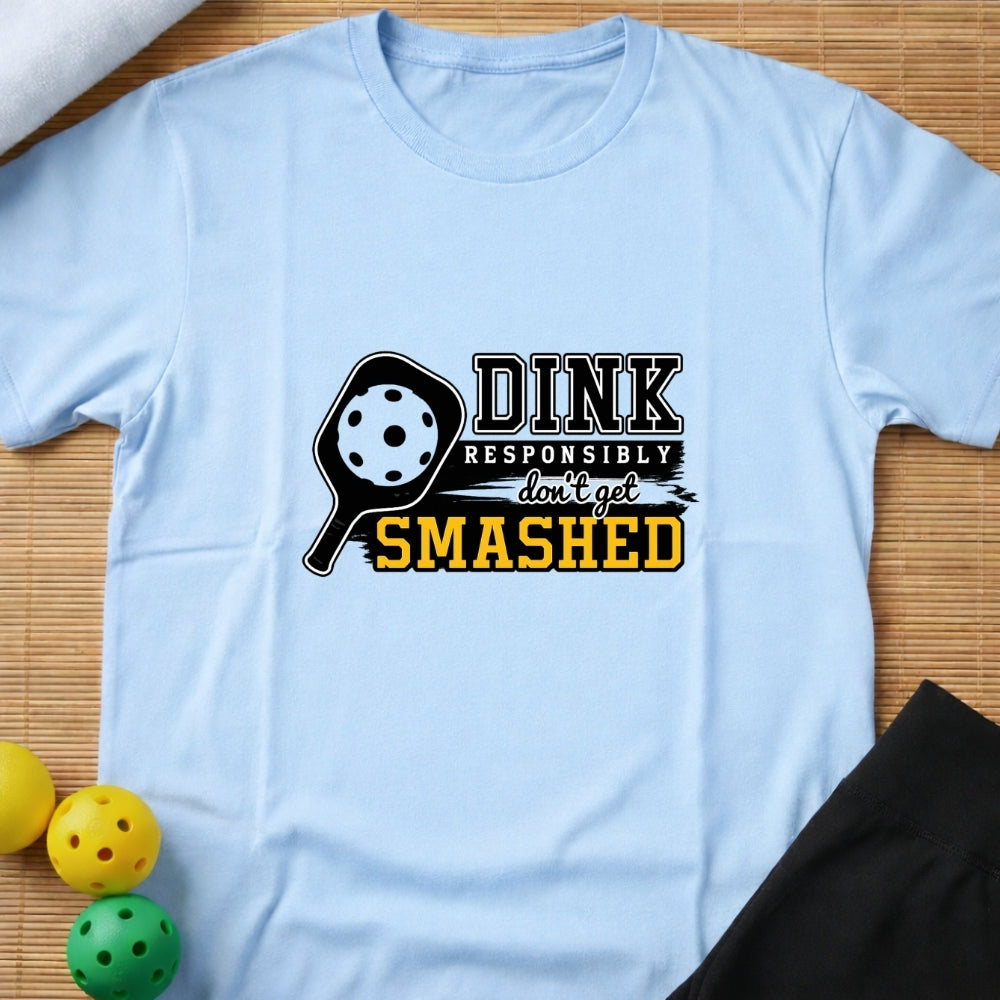 Dink Responsibly T-Shirt