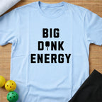 Big Dink Energy T-Shirt