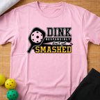 Dink Responsibly T-Shirt