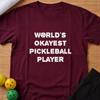 World's Okayest Pickleball Player T-Shirt (B)