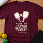 We Met On Court T-Shirt