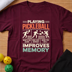 Funny Pickleball Improves Memory T-Shirt (G)
