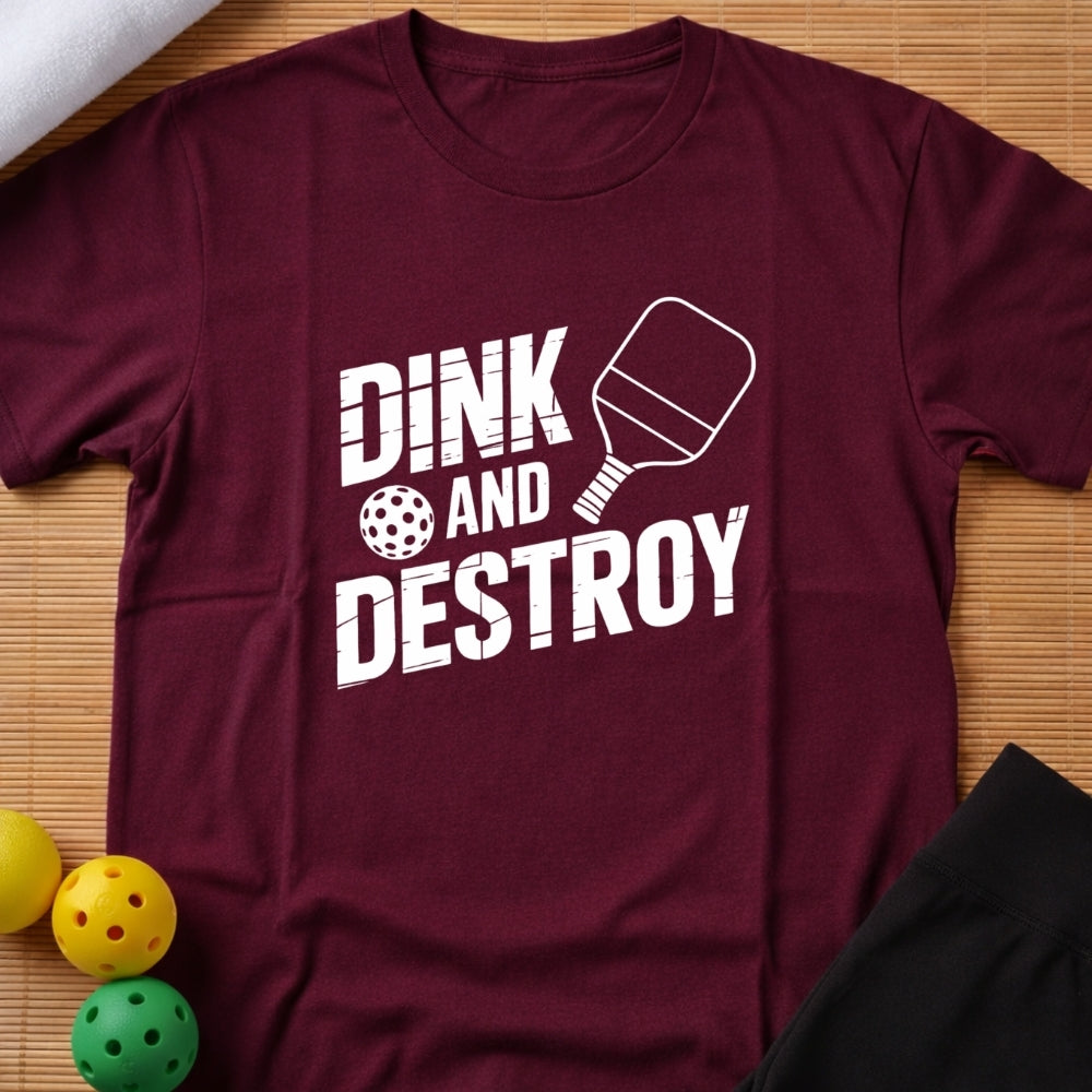 Dink and Destroy T-Shirt