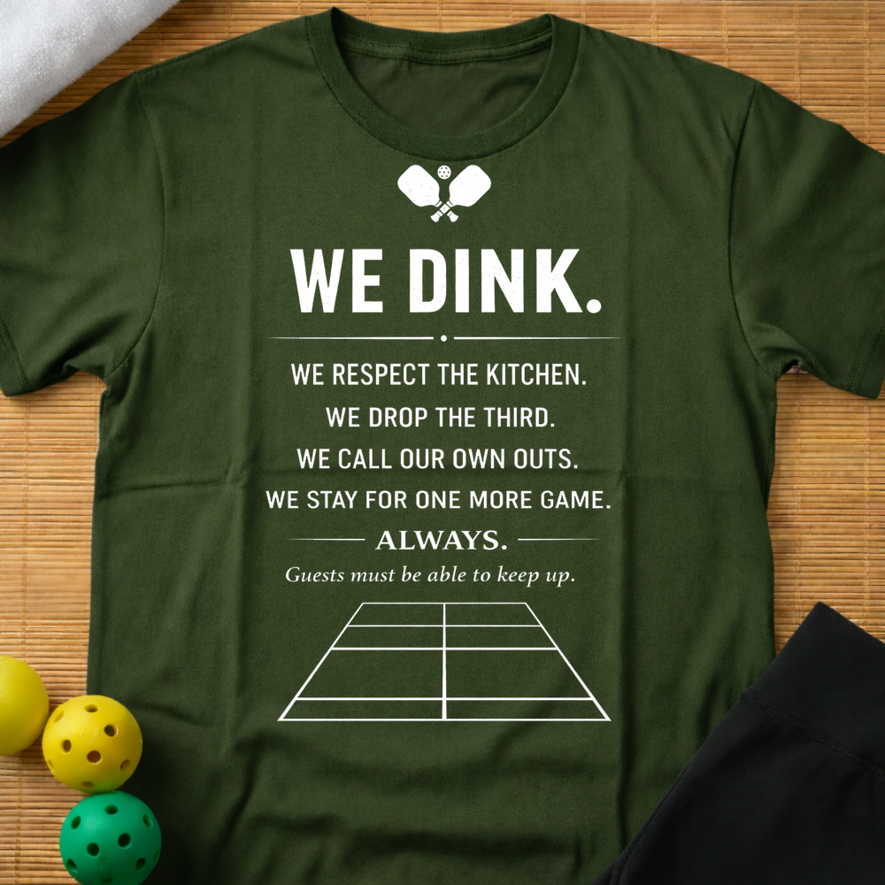 We Dink T-Shirt