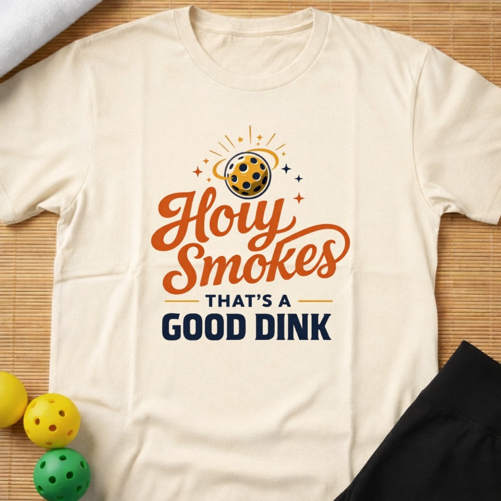 Holy Smokes That's A Good Dink T-Shirt