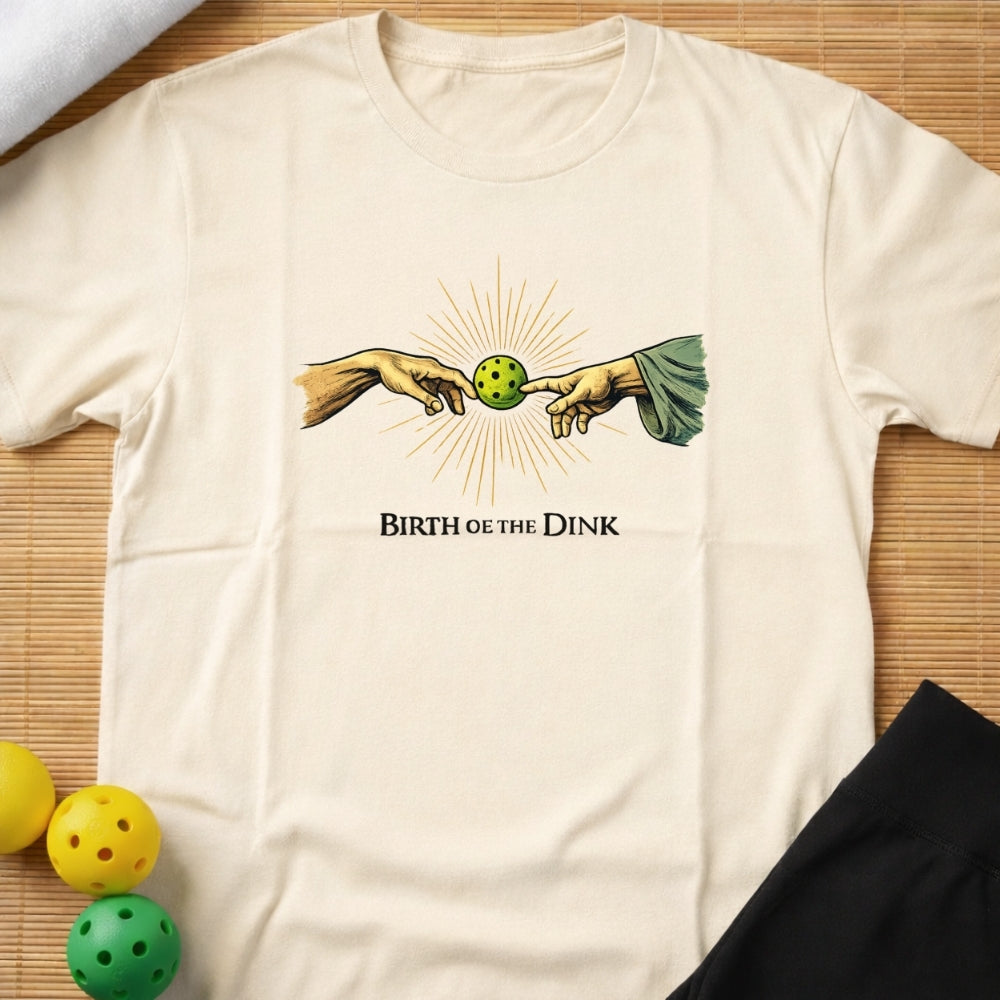 Birth Of The Dink T-Shirt