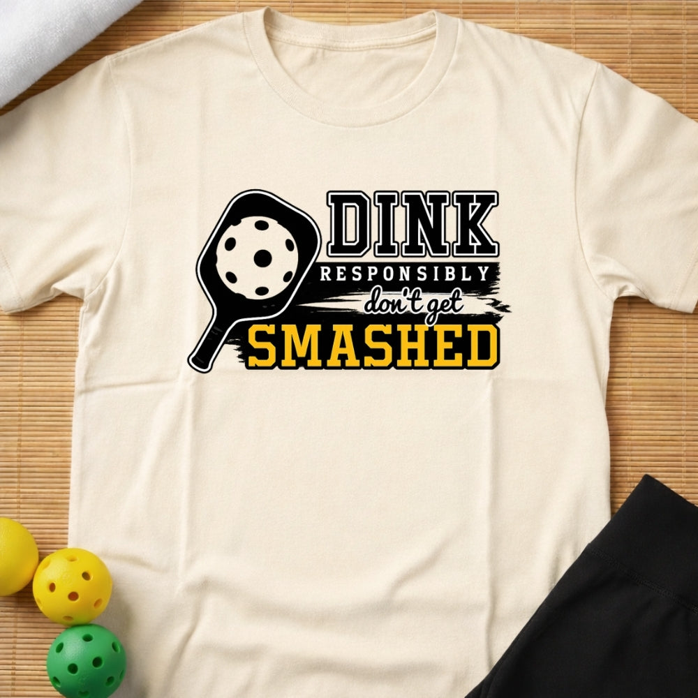 Dink Responsibly T-Shirt