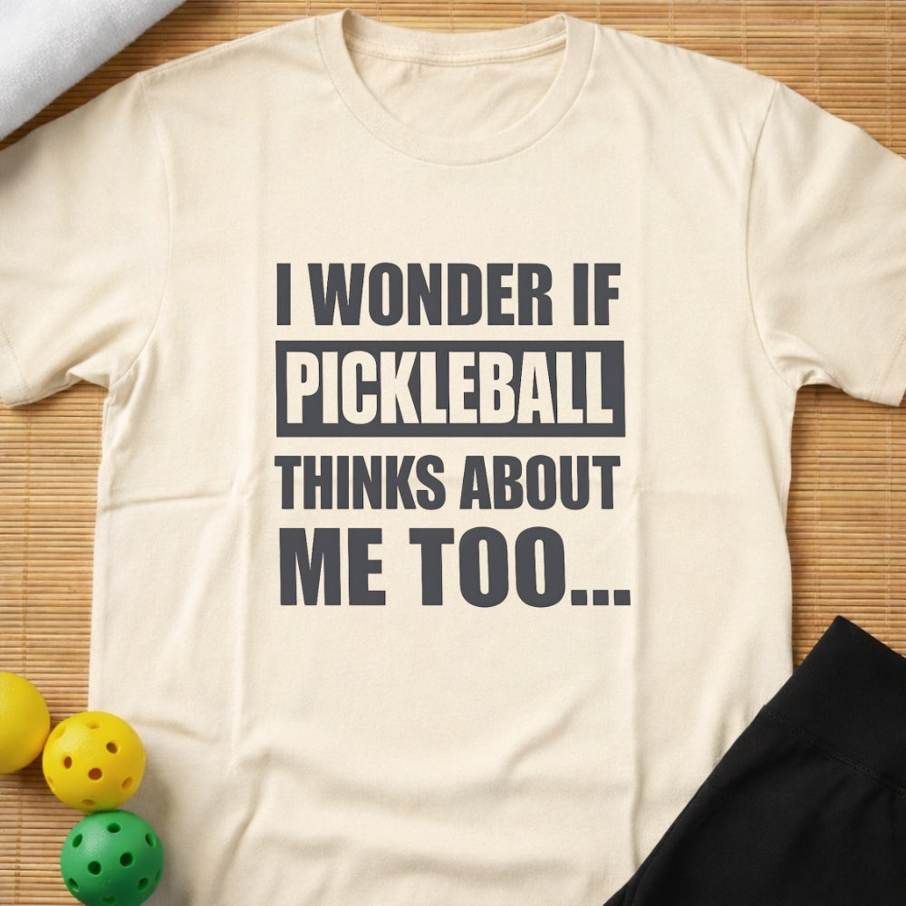 I Wonder if Pickleball Thinks About Me Too T-Shirt