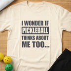 I Wonder if Pickleball Thinks About Me Too T-Shirt