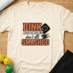 Dink Responsibly T-Shirt (D)