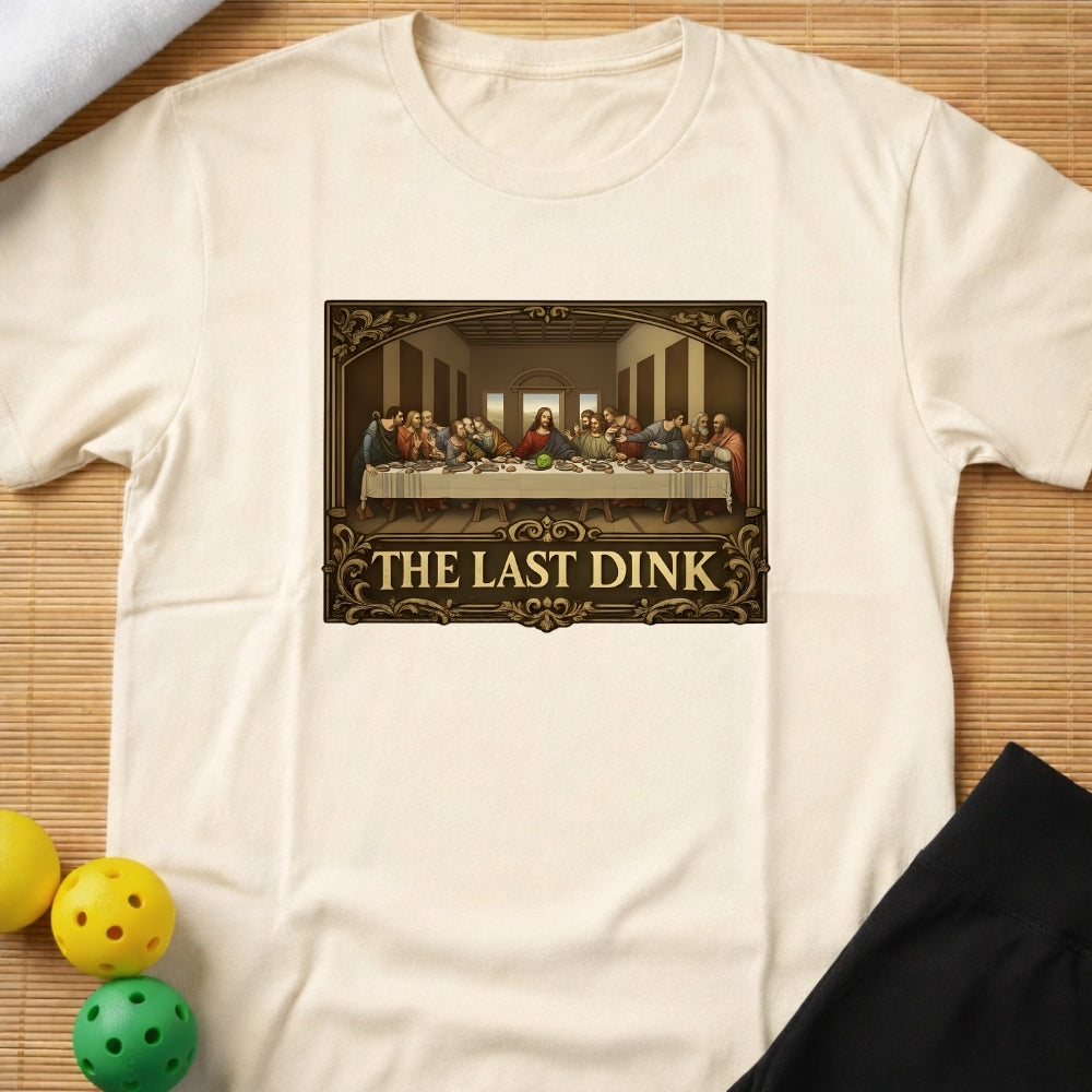 The Last Dink T-Shirt