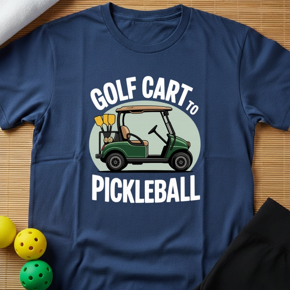 Golf Cart To Pickleball T-Shirt