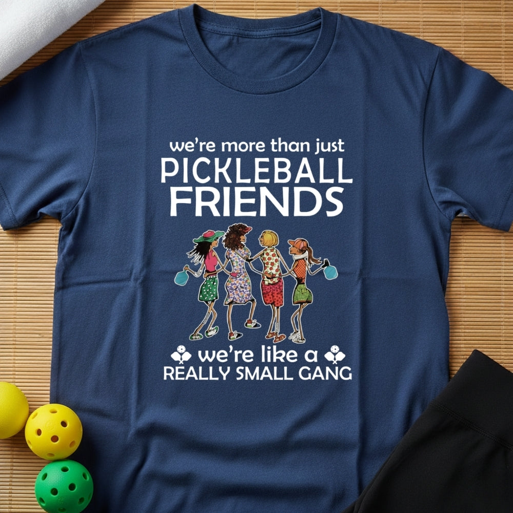 MORE THAN JUST PICKLEBALL FRIENDS T-SHIRT