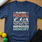 Funny Pickleball Improves Memory T-Shirt (G)