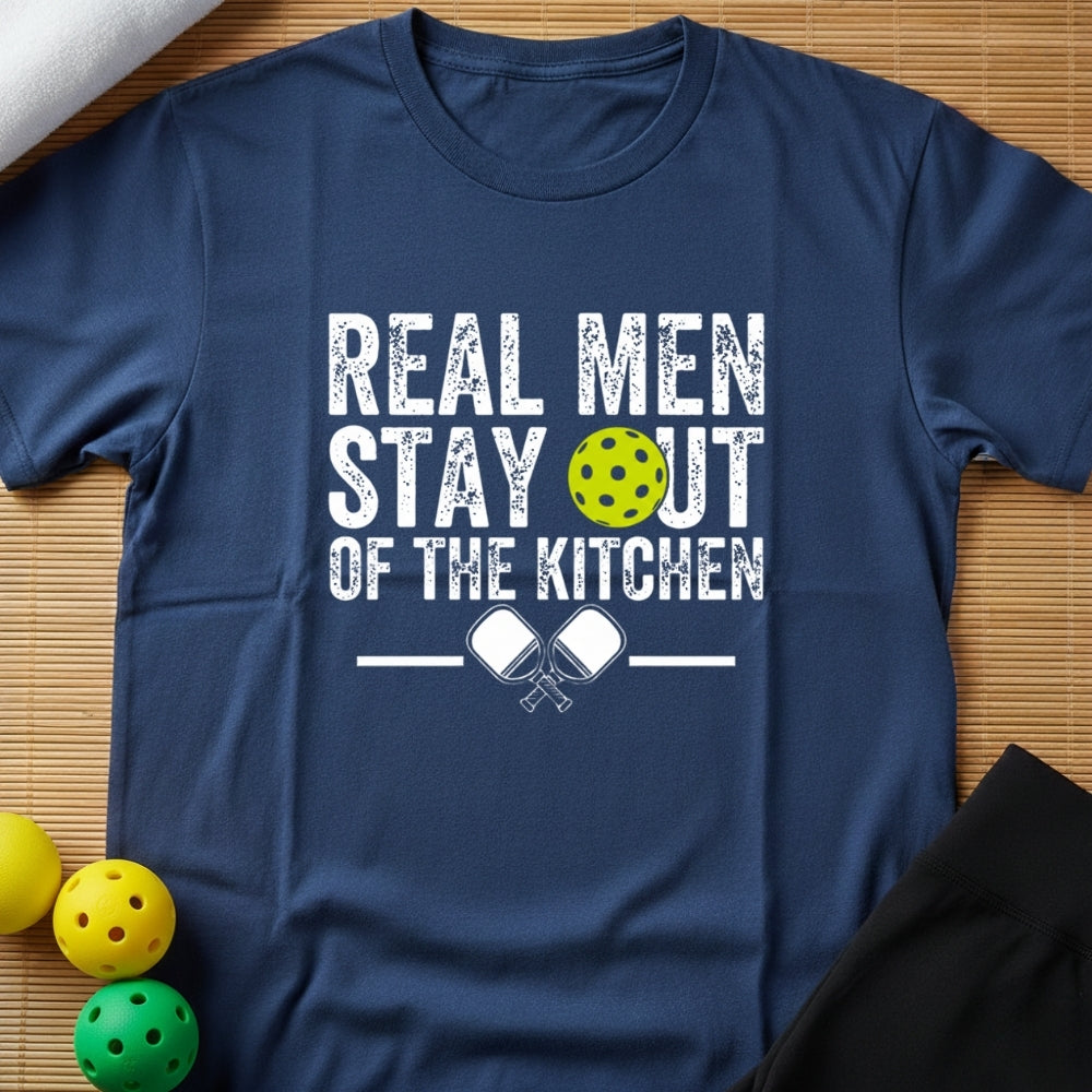 Real Men Stay Out Of The Kitchen Pickleball T-Shirt