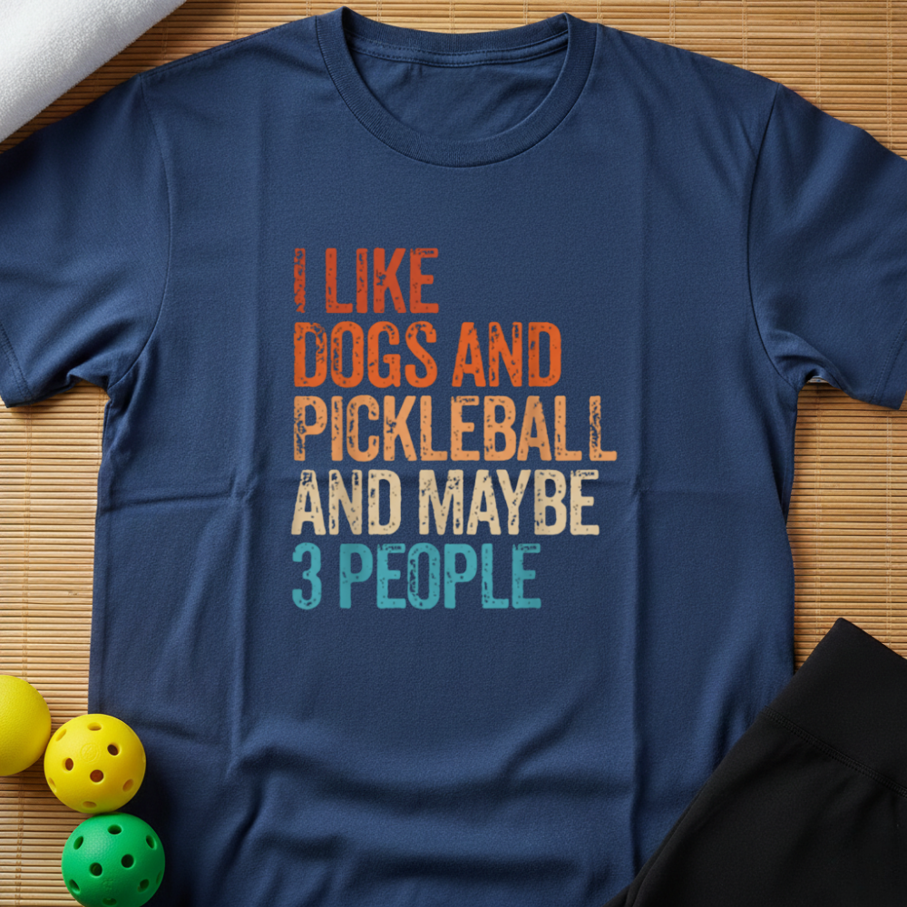 I Like Dogs Pickleball & Maybe 3 People T-Shirt