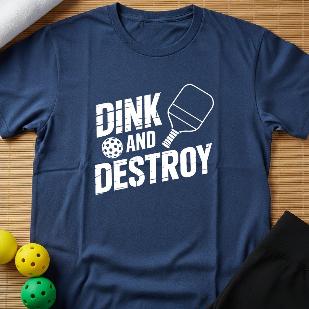 Dink and Destroy T-Shirt