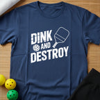 Dink and Destroy T-Shirt
