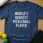 World's Okayest Pickleball Player T-Shirt (A)